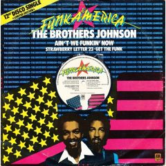 The Brothers Johnson - The Brothers Johnson - Ain't We Funkin' Now  / Strawberry Letter 23 / Get The Funk Out Ma Face - A&M Records