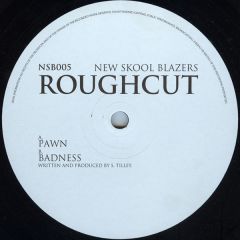 Roughcut - Roughcut - Pawn / Badness - New Skool Blazers