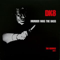 DK8 - DK8 - Murder Was The Bass (Remixes) (Disc 1) - ELP