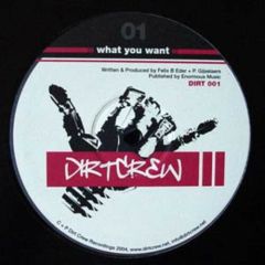 Dirt Crew - Dirt Crew - What You Want - Dirt Crew Recordings