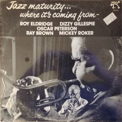 Dizzy Gillespie & Roy Eldridge - Dizzy Gillespie & Roy Eldridge - Jazz Maturity... Where It's Coming From - Pablo Records