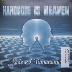 Fade & Bananaman - Fade & Bananaman - Hardcore Is Heaven - Maverick