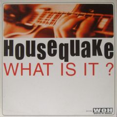 Housequake - Housequake - What Is It? - World Of House