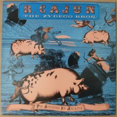 R. Cajun And The Zydeco Bros. - R. Cajun And The Zydeco Bros. - Pig Sticking In Arcadia - Discethnique Records