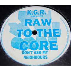 Raw To The Core Feat Samantha Scott - Raw To The Core Feat Samantha Scott - Don't Ask My Neighbours - KGR Records
