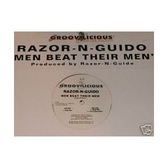 Razor-N-Guido - Razor-N-Guido - Men Beat Their Men - Groovilicious