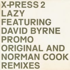 X-Press 2 Featuring David Byrne - X-Press 2 Featuring David Byrne - Lazy (Original And Norman Cook Remixes) - Skint