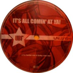 UBF - UBF - It's All Comin' At Ya! - Unleash