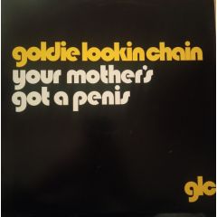 Goldie Lookin Chain - Goldie Lookin Chain - Your Mother's Got A Penis - Atlantic