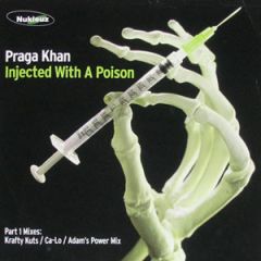 Praga Khan - Praga Khan - Injected With A Poison (Remixes) - Nukleuz
