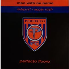 Man With No Name - Man With No Name - Teleport / Sugar Rush - Perfecto Fluoro