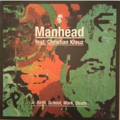 Manhead Ft Christian Kreuz - Manhead Ft Christian Kreuz - Birth School Work Death - Output