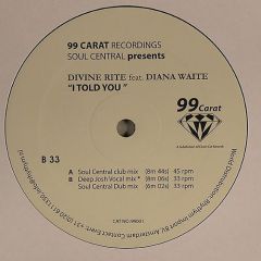 Divine Rite Feat. Diana Waite - Divine Rite Feat. Diana Waite - I Told You - 99 Carat
