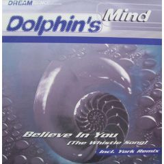 Dolphin's Mind - Dolphin's Mind - Believe In You (The Whistle Song) - Adrenalin