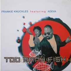 Frankie Knuckles - Frankie Knuckles - Too Many Fish - Virgin