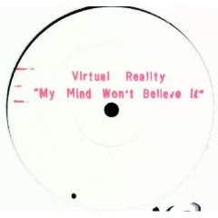 Virtual Reality - Virtual Reality - My Mind Won't Believe It - Dencity Vinyl
