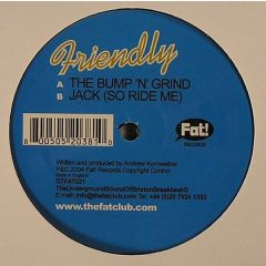 Friendly - Friendly - The Bump N Grind - Fat Records 