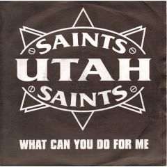 Utah Saints - Utah Saints - What Can You Do For Me - FFRR
