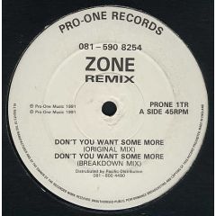 Zone  - Zone  - Don't You Want Some More (Remix) - Pro One Records