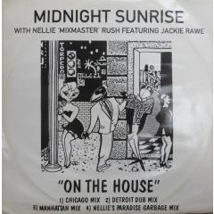 Midnight Sunrise With Nellie 'Mixmaster' Rush Feat - Midnight Sunrise With Nellie 'Mixmaster' Rush Feat - On The House - Crossover Records