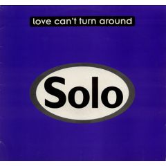 Solo - Solo - Love Can't Turn Around - Stoatin