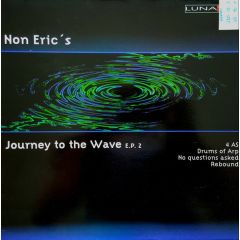 Non Eric's - Non Eric's - Journey To The Wave E.P. 2 - Lunatec