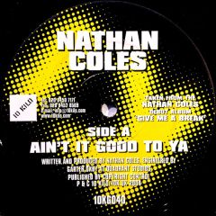 Nathan Coles - Nathan Coles - Ain't It Good To Ya - 10 Kilo 