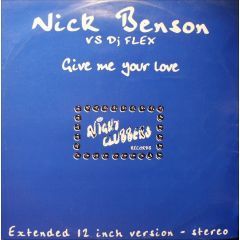 Nick Benson Vs DJ Flex - Nick Benson Vs DJ Flex - Give Me Your Love - Night Clubbers
