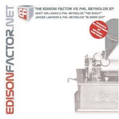 The Edison Factor Vs Phil Reynolds - The Edison Factor Vs Phil Reynolds - The Shout / Blissed Out - Edison Factor