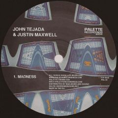 John Tejada & Justin Maxwell - John Tejada & Justin Maxwell - Madness / Mind Bend - Palette