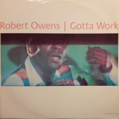 Robert Owens - Robert Owens - Gotta Work - Freetown