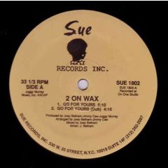 2 On Wax - 2 On Wax - Go For Yours - Sue Records Inc.