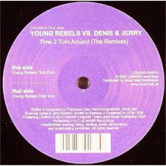 Young Rebels Vs Denis & Jerry - Young Rebels Vs Denis & Jerry - Time 2 Turn Around (Remixes) - Le Mans