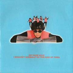 Pet Shop Boys - Pet Shop Boys - I Wouldn't Normally Do This Kind Of Thing - Parlophone