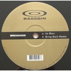 Breakage - Breakage - So Mars / Bring Back Rmx - Bassbin Rec