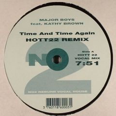Major Boys Feat. Kathy Brown - Major Boys Feat. Kathy Brown - Time And Time Again (Hott 22 Remix) - NO2