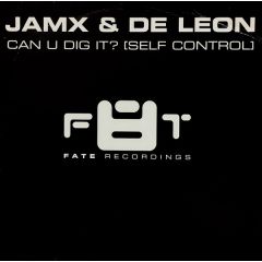 Jamx & De Leon - Jamx & De Leon - Can U Dig It? (Self Control) - Fate Recordings