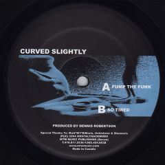 Curved Slightly - Curved Slightly - Pump The Funk / So Tired - Mentaltrackworx