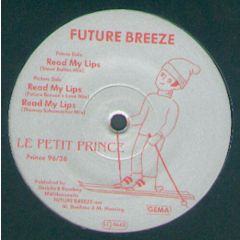 Future Breeze - Future Breeze - Read My Lips (Remixes) - Le Petit Prince 