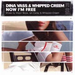 Dina Vass & Whipped Creem - Dina Vass & Whipped Creem - Now I'm Free - Egoiste