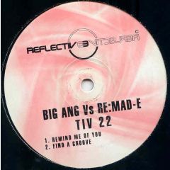 Big Ang Vs Re:Mad-E - Big Ang Vs Re:Mad-E - Remind Me Of You - Reflective