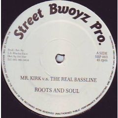 Roots And Soul - Roots And Soul - Mr.Kirk V.S. The Real Bassline - Street Bwoyz