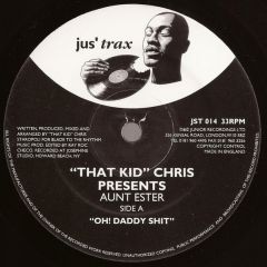 "That Kid" Chris Presents Aunt Ester ? - "That Kid" Chris Presents Aunt Ester ? - Oh! Daddy Sh*t - Jus Trax