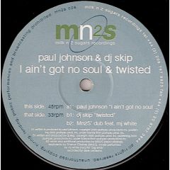 Paul Johnson & DJ Skip - Paul Johnson & DJ Skip - I Ain't Got No Soul - Milk N 2 Sugars