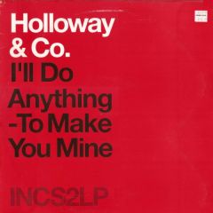 Holloway & Co - Holloway & Co - I'Ll Do Anything To Make You Mine - Incredible