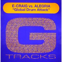 E-Craig Vs Alegria - E-Craig Vs Alegria - Global Drum Attack - G Tracks