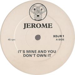Jerome  - Jerome  - It's Mine And You Don't Own It - Djm Records