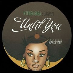 N'Dinga Gaba & DJ Spen Featuring Marc Evans - N'Dinga Gaba & DJ Spen Featuring Marc Evans - Until You - Quantize Recordings