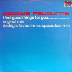 Daddy Favourite Vs Spacedust - Daddy Favourite Vs Spacedust - I Feel Good Things For You (1999) - Go Beat