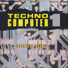 Criminal Touch - Criminal Touch - Techno Computer - Technoland